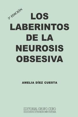 Los Laberintos de la Neurosis Obsesiva By Amelia Diez Cuesta
