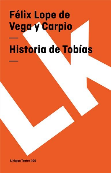 Historia De Tobías By Félix Lope de Vega y Carpio 9788498161847