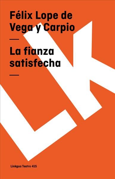 La Fianza Satisfecha By Félix Lope de Vega y Carpio 9788498161915