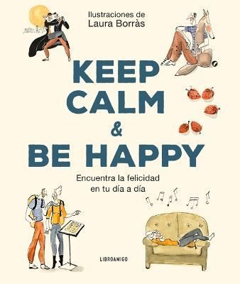 Keep Calm & Be Happy By Laura Borràs 9788499176529 (Paperback)