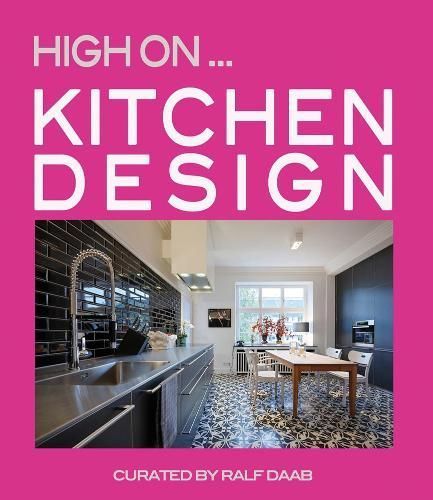 High On... Kitchen Design By Ralf Daab 9788499369174 (Hardback)