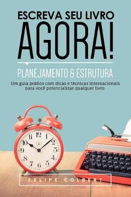 Escreva Seu Livro Agora! By Felipe Colbert 9788568758083 (Paperback)