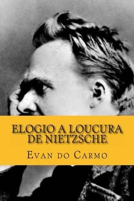 Elogio a Loucura De Nietzsche By MR Evan Do Carmo 9788570627636
