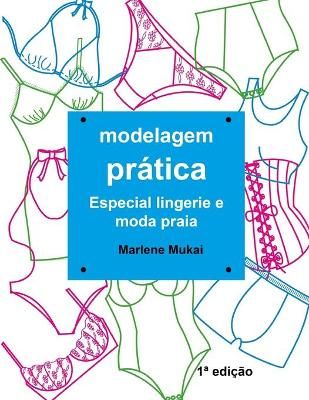 Modelagem Prática Especial Lingerie E Moda Praia By Marlene Mukai