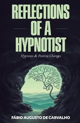 Reflections of a Hypnotist By Fabio Augusto De Carvalho 9788592101169