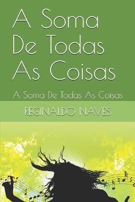 A Soma De Todas As Coisas By Reginaldo Reis Naves 9788595400047