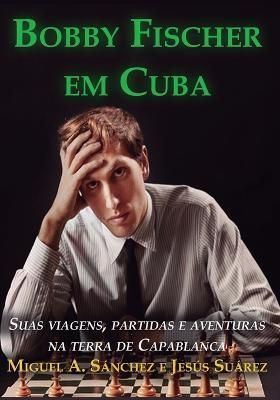 Bobby Fischer em Cuba By Jesus Suarez 9788598628240 (Paperback)