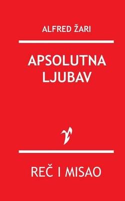 Apsolutna Ljubav By Alfred Zari 9788609008801 (Paperback)