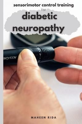 sensorimotor control training for diabetic neuropathy By Rida, Maheen