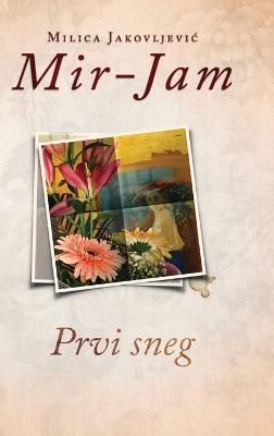 Prvi sneg By Jakovljevi? Mir-Jam, Milica 9788661420023 (Hardback)