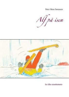 Alf på isen By Sørensen 9788743000426 (Paperback)
