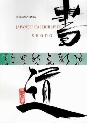 Japanese Calligraphy:Shodo By Knudsen, Sumiko 9788743002543