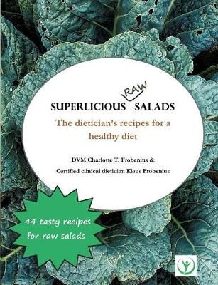 Superlicious Raw Salads:The dietician's recipes for a healthy diet