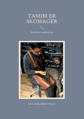 Tamim er skomager:Dansk som andetsprog By Ottosen, Mette Hallundbæk