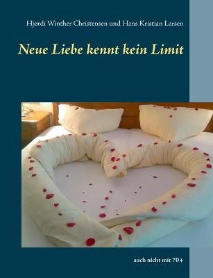 Neue Liebe kennt kein Limit:auch nicht mit 70+ 9788743030027