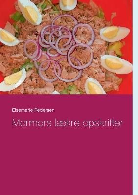Mormors laekre opskrifter By Elsemarie Pedersen 9788743032649