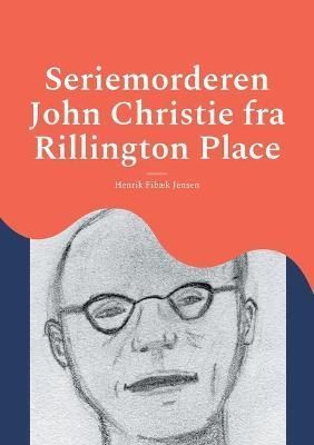 Seriemorderen John Christie fra Rillington Place 9788743034117