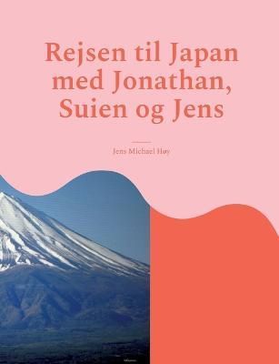 Rejsen til Japan med Jonathan, Suien og Jens By Jens Michael Hoy