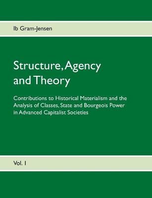 Structure, Agency and Theory By Gram-Jensen 9788743082682 (Paperback)