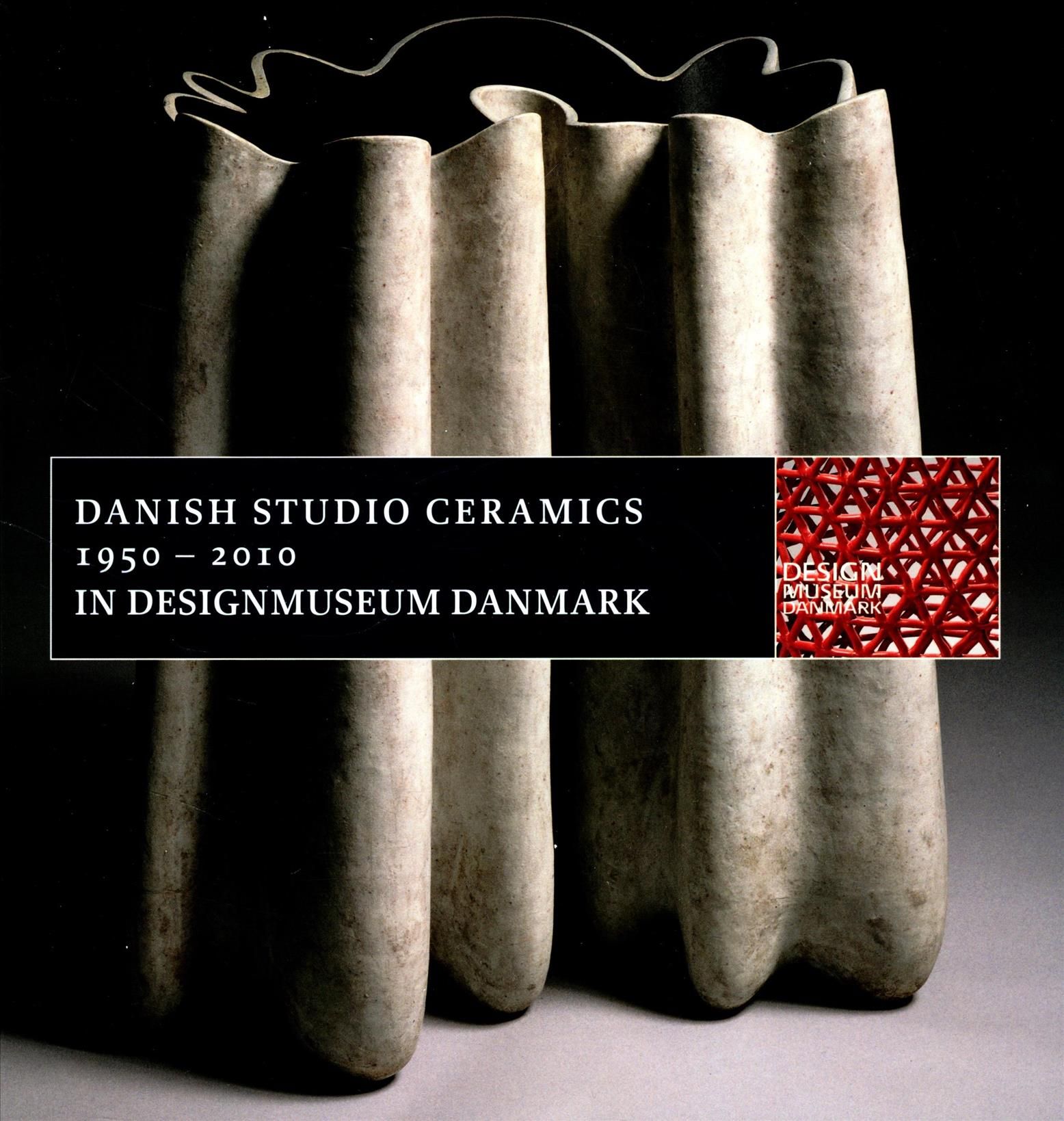 Danish Studio Ceramics 1950-2010 in Designmuseum Danmark 9788763546010
