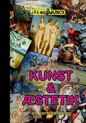 Kunst og æstetik:- en kort indføring By Munck, Jakob 9788771701296