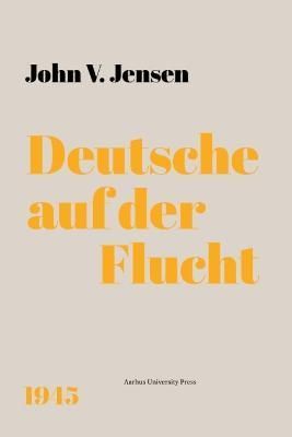 Deutsche Auf Der Flucht By John V Jensen 9788772197753 (Hardback)