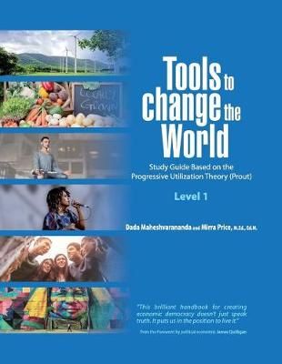 Tools to Change the World By Dada Maheshvarananda, Mirra Price