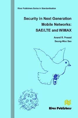 Security in Next Generation Mobile Networks: Sae/Lte and Wimax