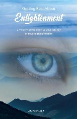 Getting Real about Enlightenment By Kim Seppala 9788792980663