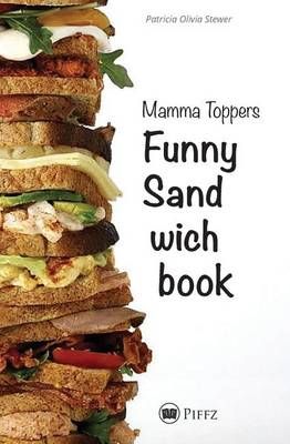 Mamma Toppers Funny Sandwichbook By Patricia Olivia Stewer (Paperback)