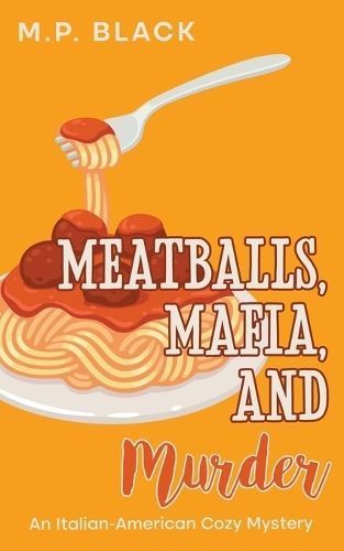 Meatballs, Mafia, and Murder By M P Black 9788794457095 (Paperback)