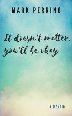It doesn't matter, you'll be okay By Perrino 9788797274651 (Paperback)