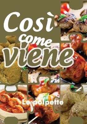 Così come viene. Le polpette By Benassi 9788831616485 (Paperback)