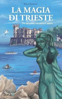 La Magia Di Trieste By Erica Bonanni 9788831908207 (Paperback)