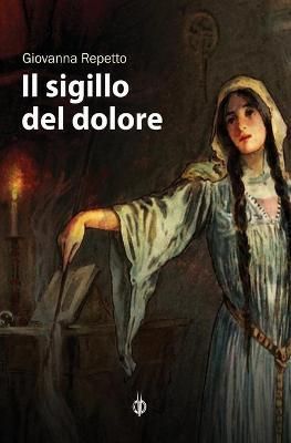 Il sigillo del dolore By Giovanna Repetto 9788832179606 (Paperback)