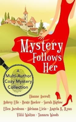 Mystery Follows Her By Ellen Jacobson, Tamara Woods, Sarah Biglow