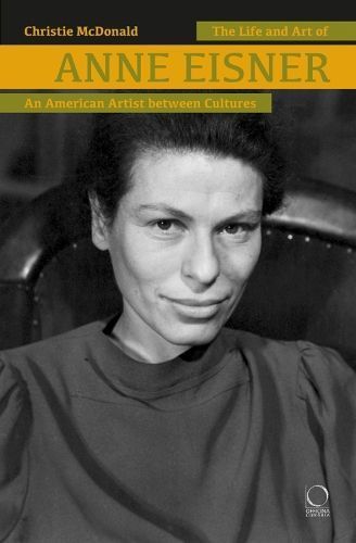 Life and Art of Anne Eisner (1911-1967) By Christie McDonald