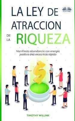 La Ley De Atraccion De La Riqueza By Timothy Willink 9788835402350