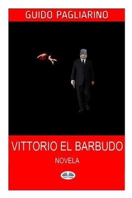 Vittorio El Barbudo By Guido Pagliarino 9788835411864 (Paperback)