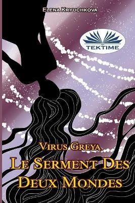 Virus Greya. Le Serment Des Deux Mondes By Fanny Morvan 9788835432241