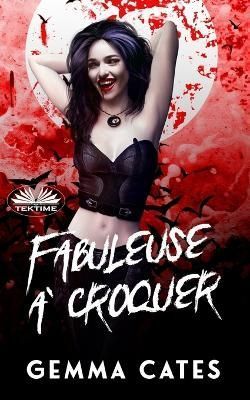 Fabuleuse À Croquer: Une Idylle Vampirique Presque Humaine