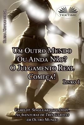 Livro 1. Um Outro Mundo Ou Ainda Não? O Julgamento Real Começa!