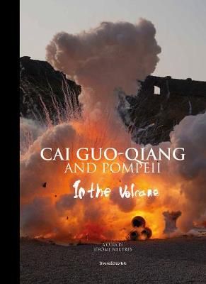 Cai Guo-Qiang and Pompeii By Jerome Neutres 9788836640591 (Hardback)