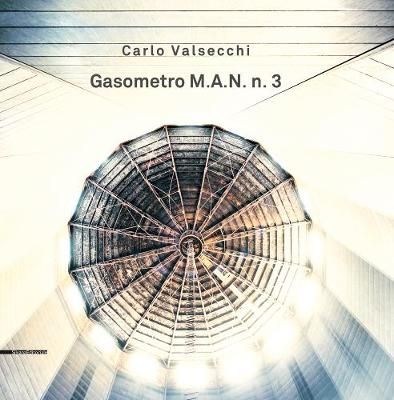 Gasometro M.A.N. n. 3 By Carlo Valsecchi 9788836642366 (Hardback)