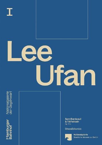 Lee Ufan By U-hwan Yi, Sam Bardaouil (editor), Till Fellrath (editor)