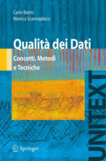Qualit Dei Dati: Concetti, Metodi E Tecniche By Scannapieco, Monica