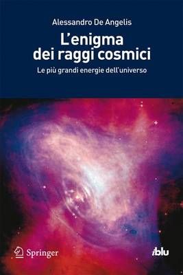 L'enigma Dei Raggi Cosmici By Alessandro De Angelis 9788847020467