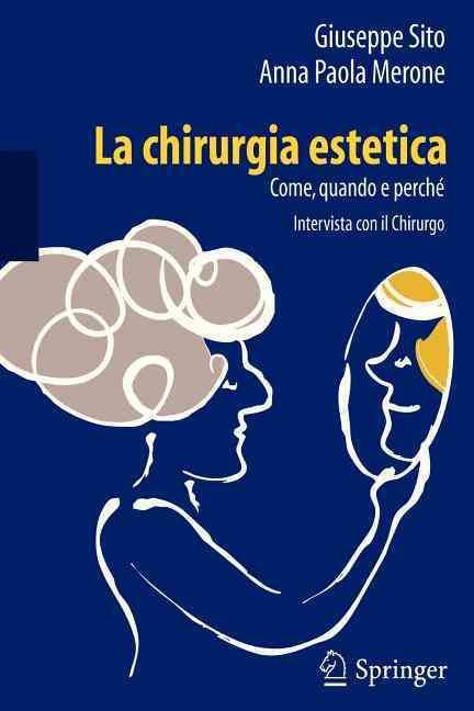 La Chirurgia Estetica: Come, Quando E Perché 9788847024359