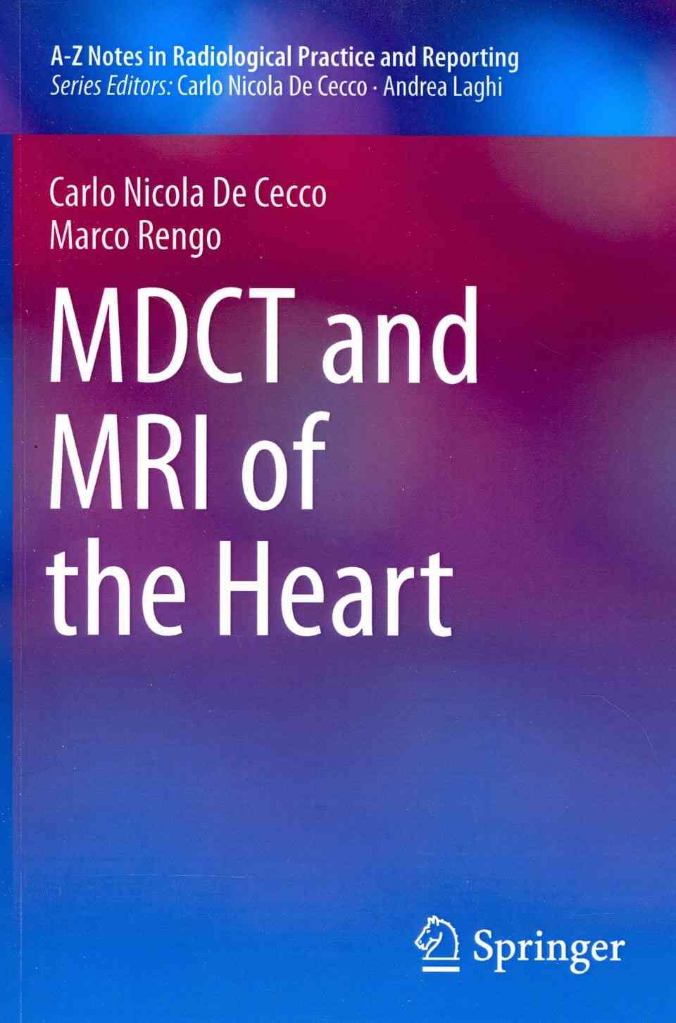 MDCT and MRI of the Heart By Carlo Nicola De Cecco, Marco Rengo