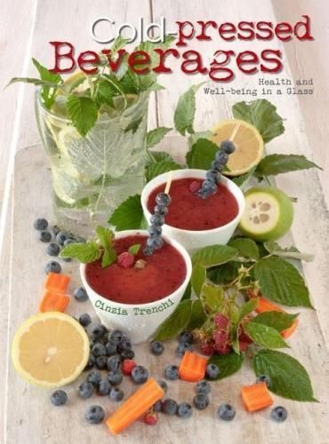 Cold-Pressed Beverages By Cinzia Trenchi 9788854412415 (Hardback)